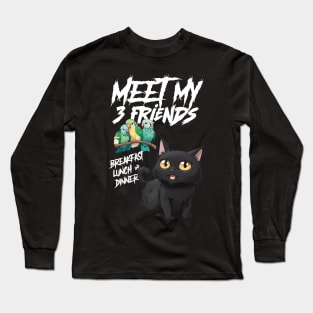 Meet my 3 friends, breakfast, lunch and dinner Long Sleeve T-Shirt